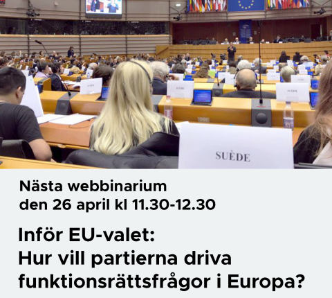 Bild på fullsatt Europaparlament. Text: Nästa webbinarium den 26 april lö11.30-12.30, Inför EU-valet: Hur vill partierna driva funktionsrättsfrågor?